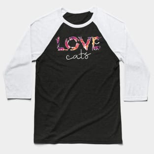 Love cats Baseball T-Shirt